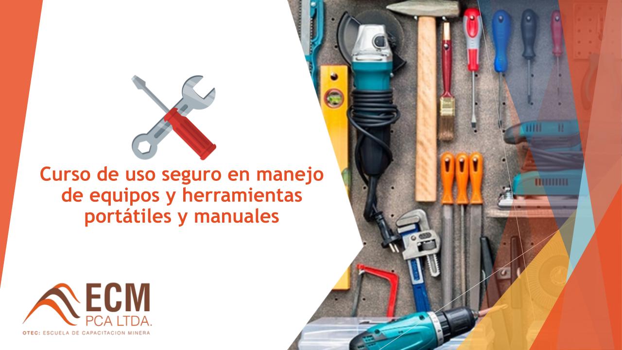 Uso Seguro en Manejo de Equipos y Herramientas Portátiles y Manuales